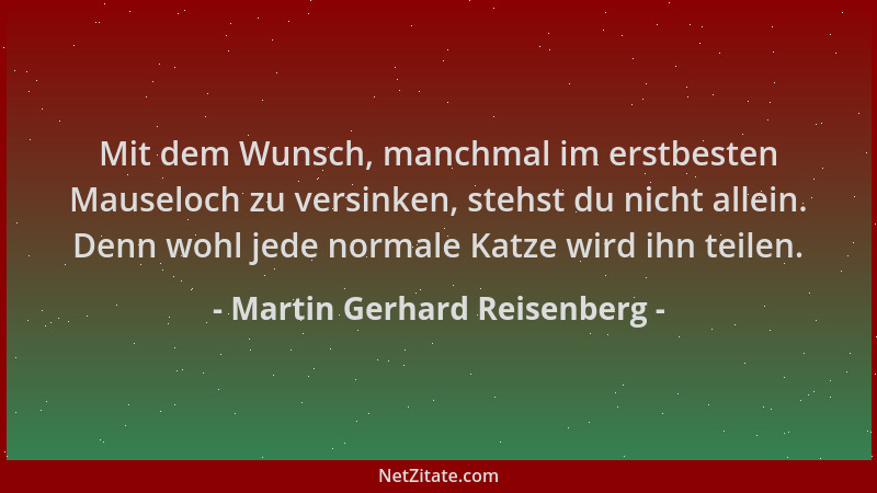 Martin Gerhard Reisenberg - Mit dem Wunsch, manchmal im erstbesten Mauseloch zu versinken, stehst du nicht allein. Denn woh...