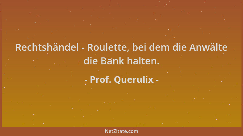 Prof. Querulix - Rechtshändel - Roulette, bei dem die Anwälte die Bank halten....