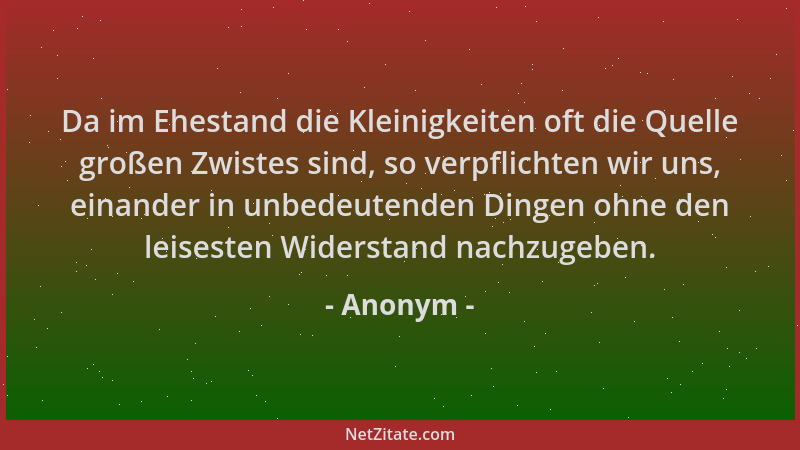Anonym - Da im Ehestand die Kleinigkeiten oft die Quelle großen Zwistes sind, so verpflichten wir uns, einander in unbedeut...