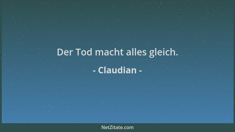Claudian - Der Tod macht alles gleich....