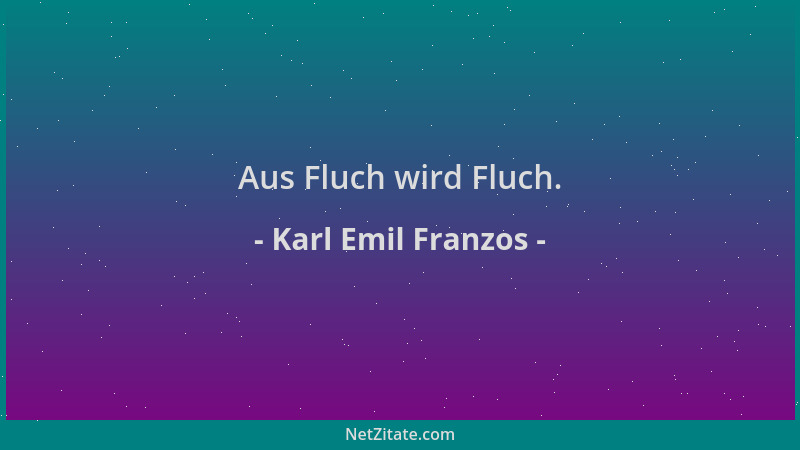 Karl Emil Franzos - Aus Fluch wird Fluch....
