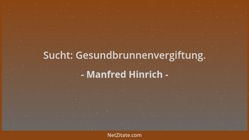 Manfred Hinrich - Sucht: Gesundbrunnenvergiftung....