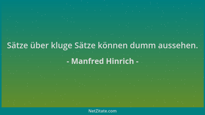 Manfred Hinrich - Sätze über kluge Sätze können dumm aussehen....