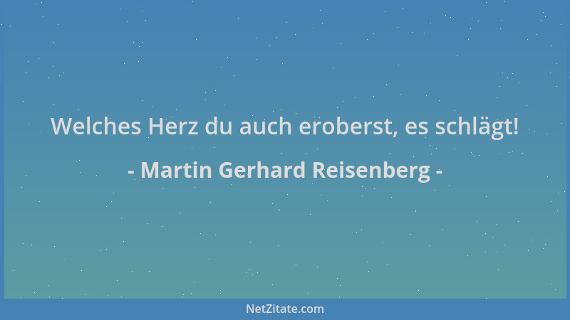 Martin Gerhard Reisenberg - Welches Herz du auch eroberst, es schlägt!...