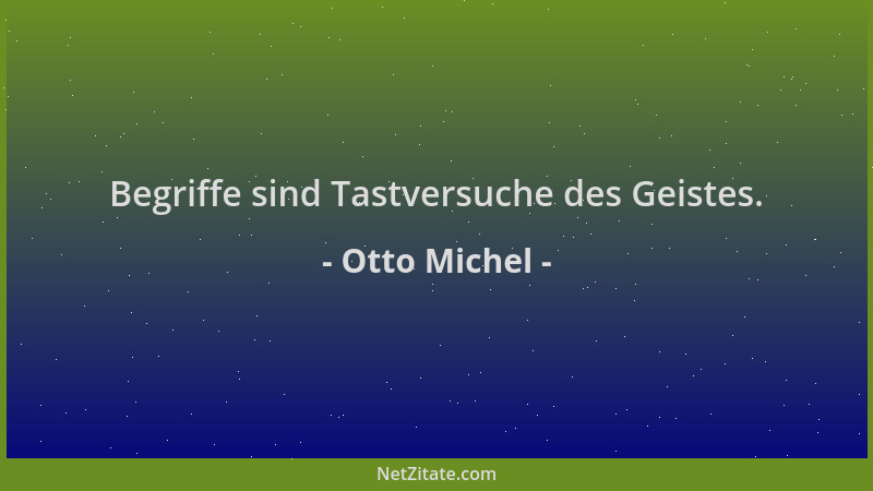 Otto Michel - Begriffe sind Tastversuche des Geistes....