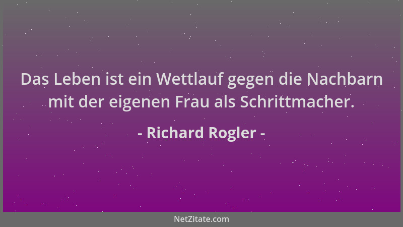 Richard Rogler - Das Leben ist ein Wettlauf gegen die Nachbarn mit der eigenen Frau als Schrittmacher....