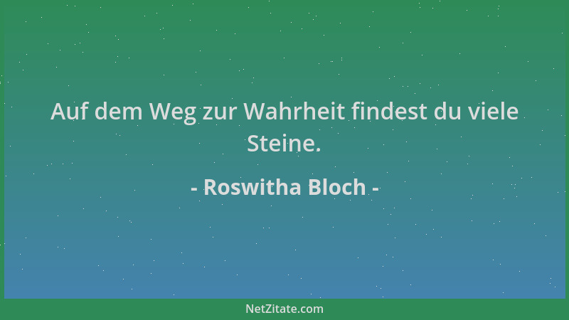 Roswitha Bloch - Auf dem Weg zur Wahrheit findest du viele Steine....