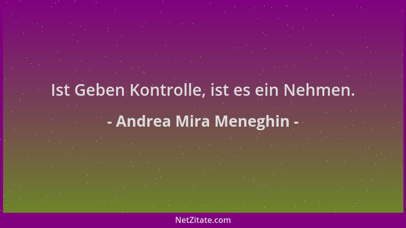 Andrea Mira Meneghin - Ist Geben Kontrolle, ist es ein Nehmen....