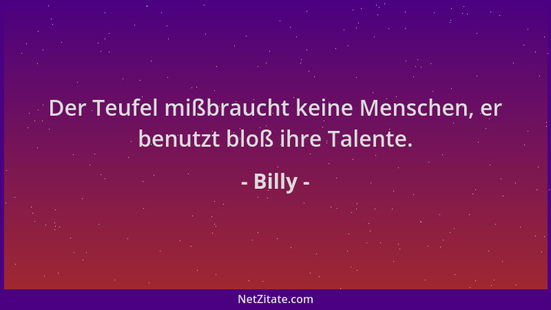 Billy - Der Teufel mißbraucht keine Menschen, er benutzt bloß ihre Talente....