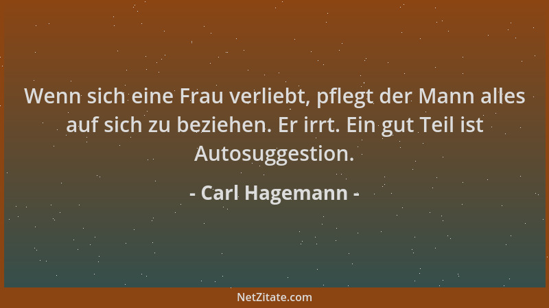 Carl Hagemann - Wenn sich eine Frau verliebt, pflegt der Mann alles auf sich zu beziehen. Er irrt. Ein gut Teil ist Autosug...
