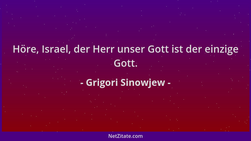 Grigori Sinowjew - Höre, Israel, der Herr unser Gott ist der einzige Gott....