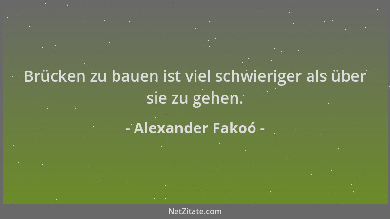 Alexander Fakoó - Brücken zu bauen ist viel schwieriger als über sie zu gehen....