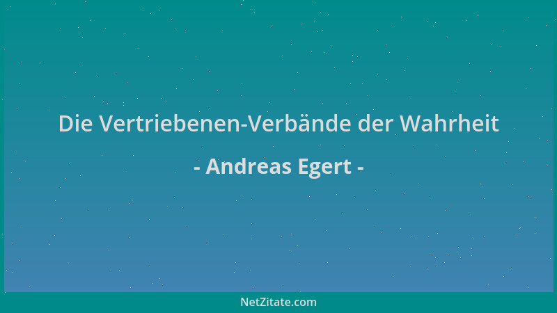 Andreas Egert - Die Vertriebenen-Verbände der Wahrheit...
