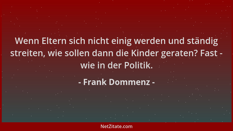Frank Dommenz - Wenn Eltern sich nicht einig werden und ständig streiten, wie sollen dann die Kinder geraten? Fast - wie in...