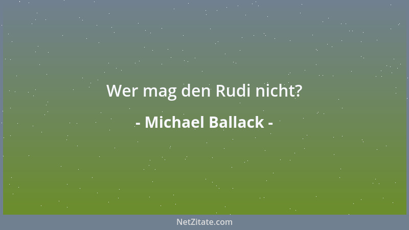 Michael Ballack - Wer mag den Rudi nicht?...