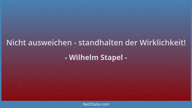 Wilhelm Stapel - Nicht ausweichen - standhalten der Wirklichkeit!...