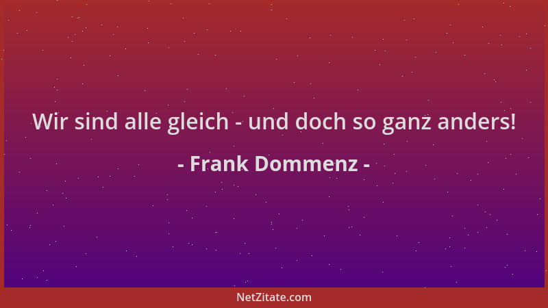 Frank Dommenz - Wir sind alle gleich - und doch so ganz anders!...