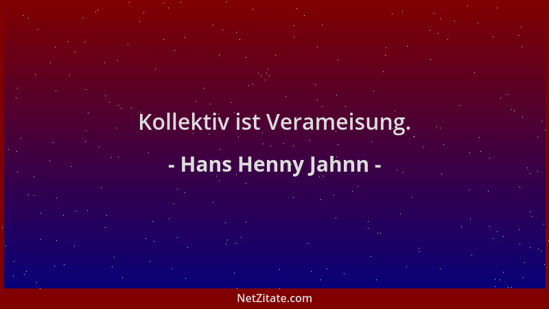 Hans Henny Jahnn - Kollektiv ist Verameisung....