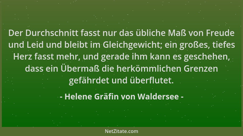 Helene Gräfin von Waldersee - Der Durchschnitt fasst nur das übliche Maß von Freude und Leid und bleibt im Gleichgewicht; e...