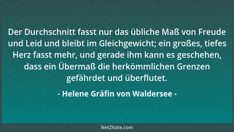 Helene Gräfin von Waldersee - Der Durchschnitt fasst nur das übliche Maß von Freude und Leid und bleibt im Gleichgewicht; e...