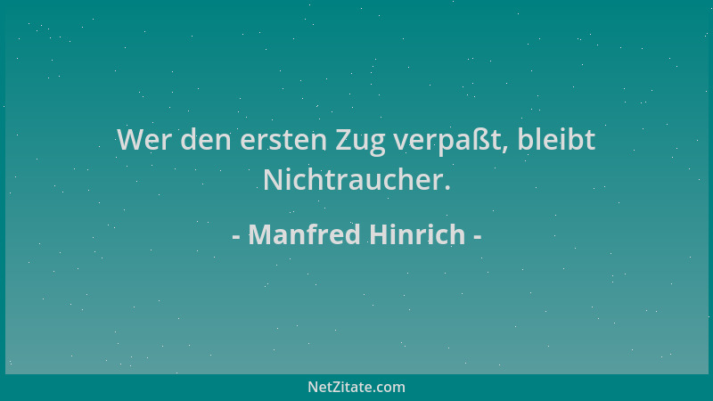 Manfred Hinrich - Wer den ersten Zug verpaßt, bleibt Nichtraucher....