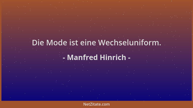 Manfred Hinrich - Die Mode ist eine Wechseluniform....