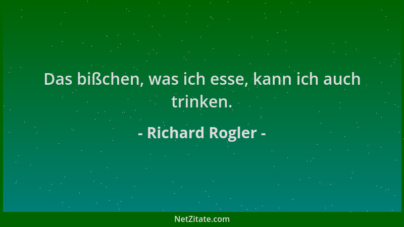 Richard Rogler - Das bißchen, was ich esse, kann ich auch trinken....