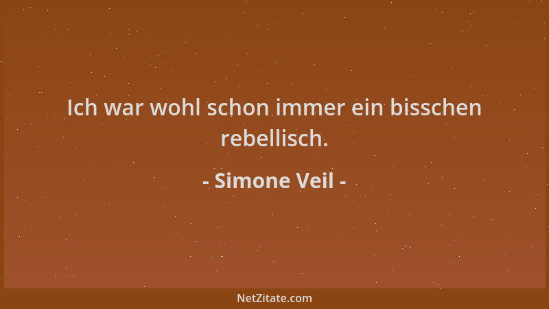 Simone Veil - Ich war wohl schon immer ein bisschen rebellisch....