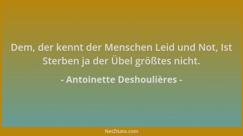Antoinette Deshoulières - Dem, der kennt der Menschen Leid und Not, Ist Sterben ja der Übel größtes nicht....