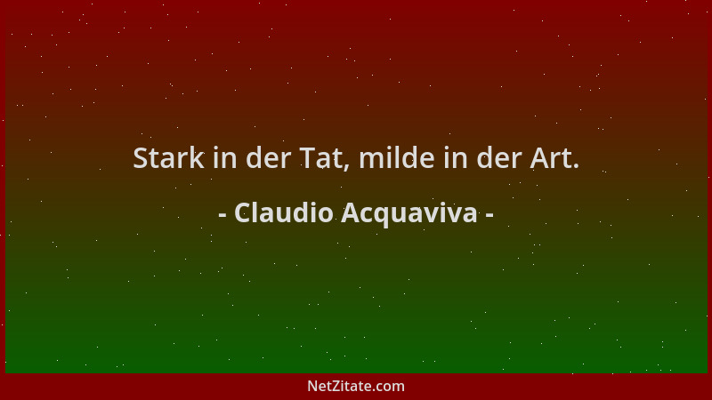 Claudio Acquaviva - Stark in der Tat, milde in der Art....