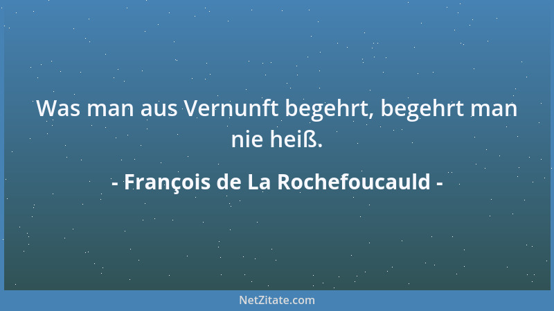François de La Rochefoucauld - Das Glück bringt so einige Fehler in Ordnung, die selbst der Verstand nich zu korrigieren wü...
