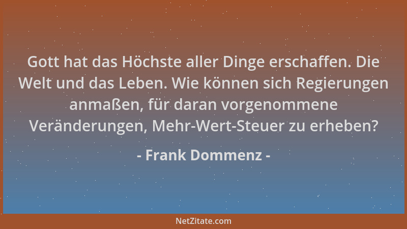 Frank Dommenz - Gott hat das Höchste aller Dinge erschaffen. Die Welt und das Leben. Wie können sich Regierungen anmaßen, f...