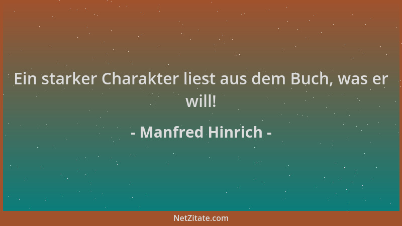 Manfred Hinrich - Ein starker Charakter liest aus dem Buch, was er will!...