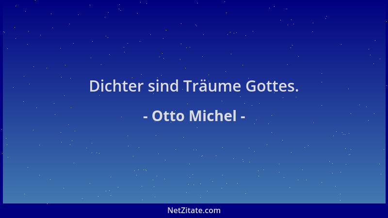 Otto Michel - Dichter sind Träume Gottes....