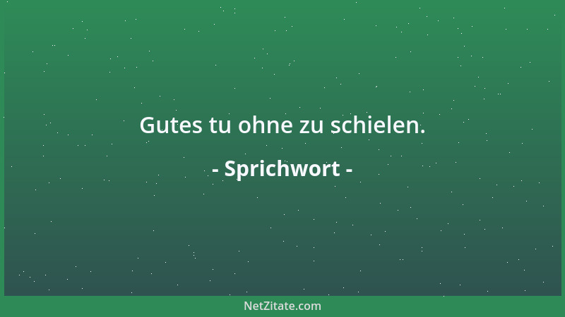 Sprichwort - Adel sitzt im Gemüte, nicht im Geblüte....