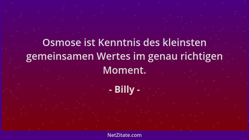 Billy - Osmose ist Kenntnis des kleinsten gemeinsamen Wertes im genau richtigen Moment....