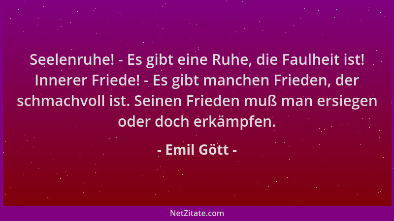 Emil Gött - Seelenruhe! - Es gibt eine Ruhe, die Faulheit ist! Innerer Friede! - Es gibt manchen Frieden, der schmachvoll i...