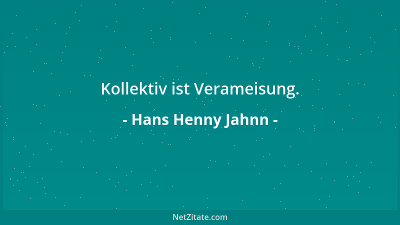 Hans Henny Jahnn - Kollektiv ist Verameisung....