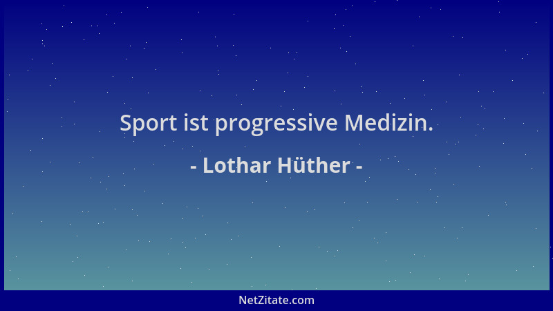 Lothar Hüther - Sport ist progressive Medizin....