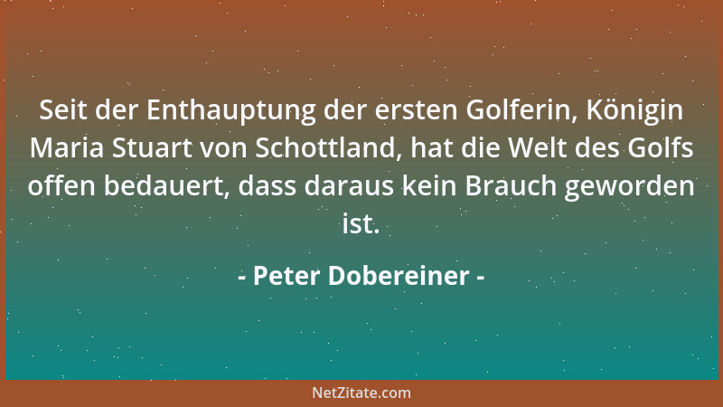 Peter Dobereiner - Seit der Enthauptung der ersten Golferin, Königin Maria Stuart von Schottland, hat die Welt des Golfs of...