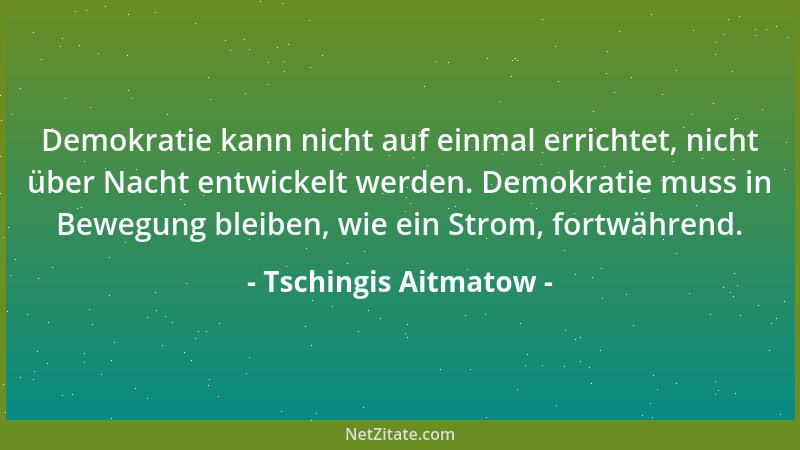 Tschingis Aitmatow - Informationsfreiheit ist ein unschätzbarer Vorteil für eine Gesellschaft....