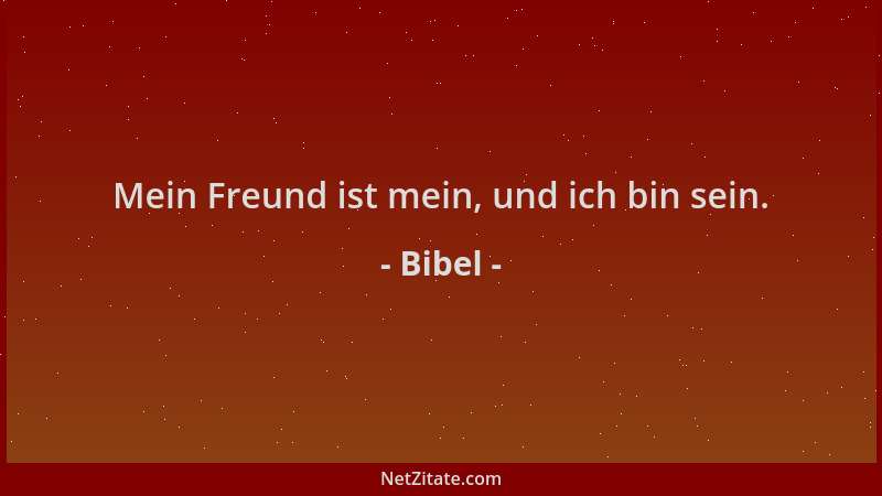 Bibel - Mein Freund ist mein, und ich bin sein....