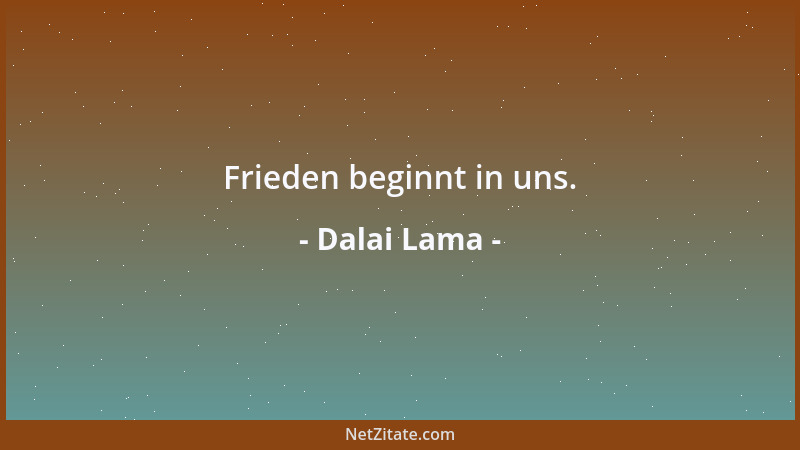 Dalai Lama - Frieden beginnt in uns....