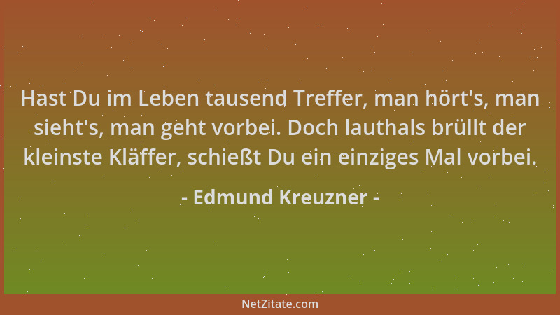 Edmund Kreuzner - Hast Du im Leben tausend Treffer, man hört 's, man sieht 's, man geht vorbei. Doch lauthals brüllt der klei...