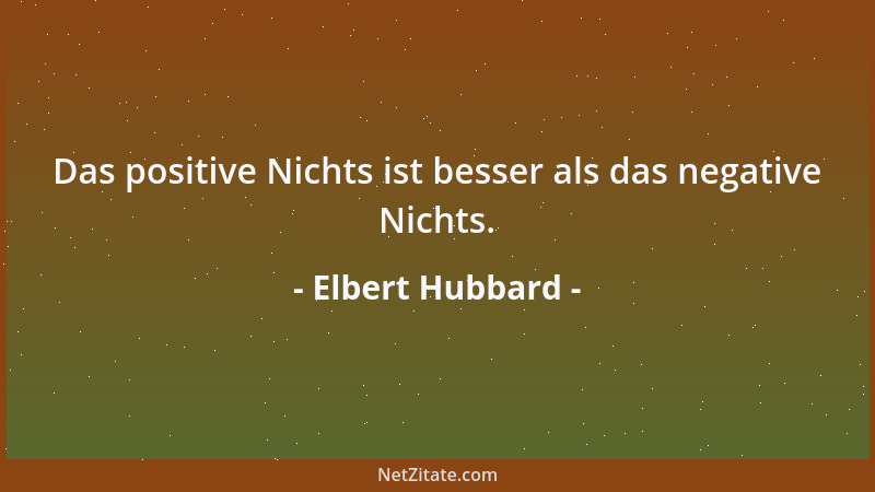 Elbert Hubbard - Ich bevorzuge, Dinge zu schätzen, die ich nicht habe, als Dinge zu haben, die ich nicht schätze....