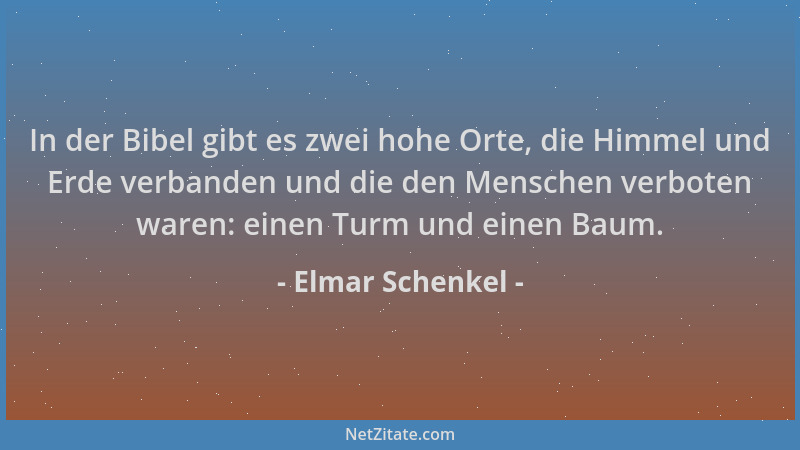 Elmar Schenkel - In der Bibel gibt es zwei hohe Orte, die Himmel und Erde verbanden und die den Menschen verboten waren: ei...