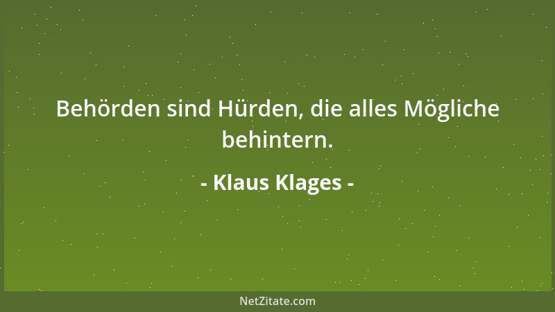 Klaus Klages - Behörden sind Hürden, die alles Mögliche behintern....