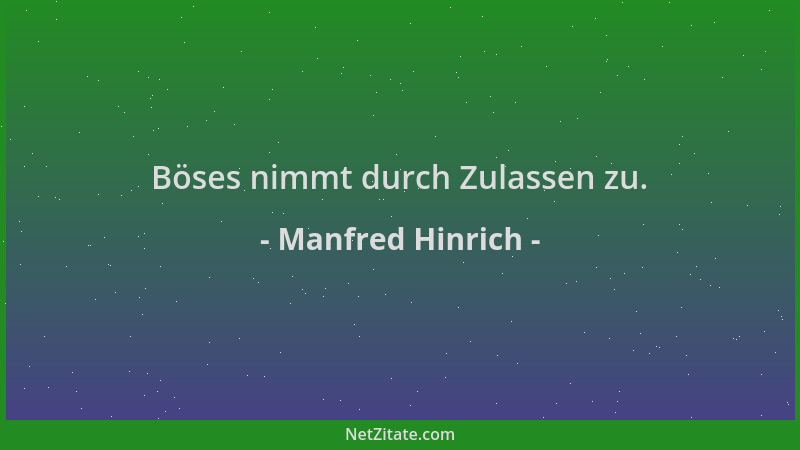 Manfred Hinrich - Böses nimmt durch Zulassen zu....