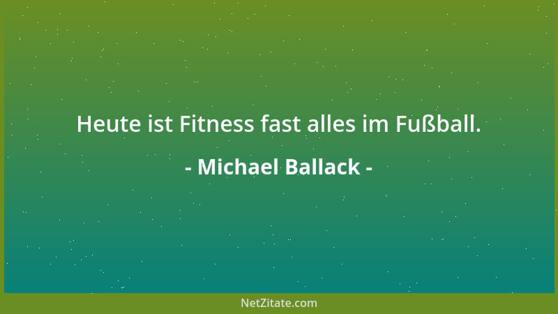 Michael Ballack - Heute ist Fitness fast alles im Fußball....