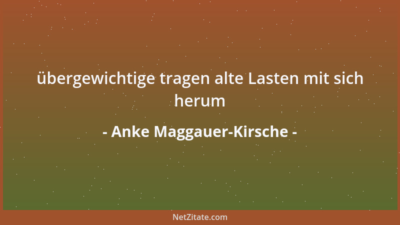 Anke Maggauer-Kirsche - Es gibt Menschen die kommen nie ganz auf die Erde...
